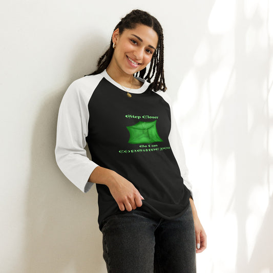 Step Closer so I can Consume You 3/4 sleeve raglan shirt